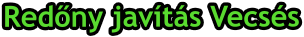 Red�ny jav�t�s Vecs�s